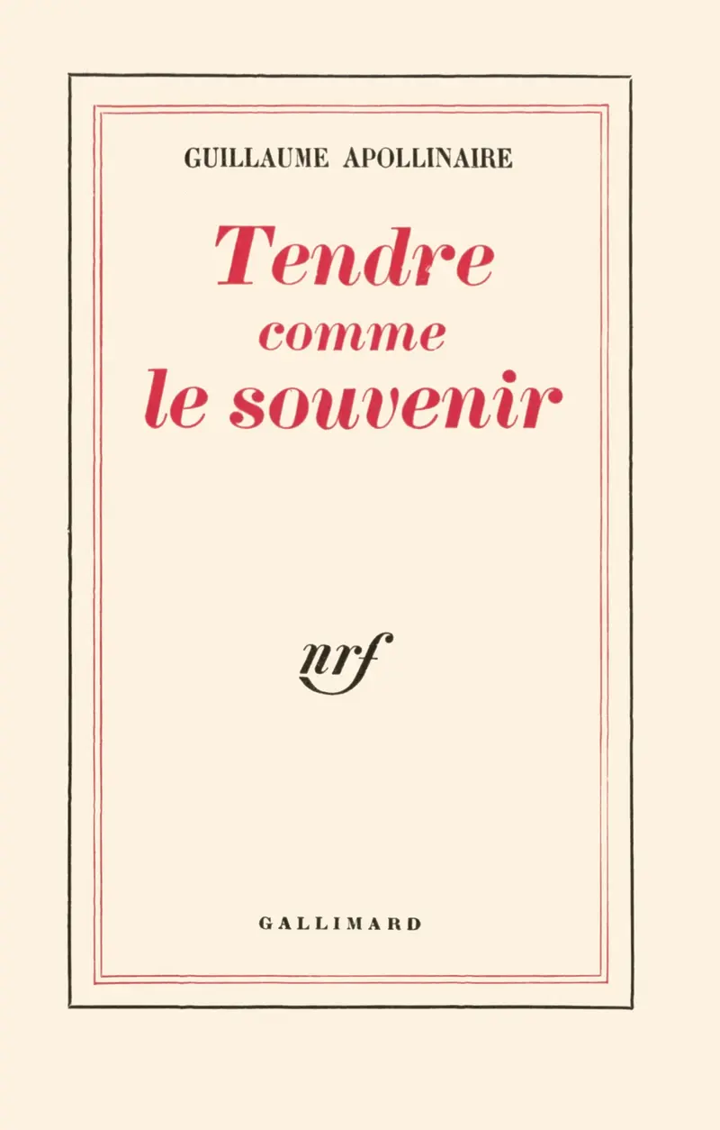 Tendre comme le souvenir - Guillaume Apollinaire