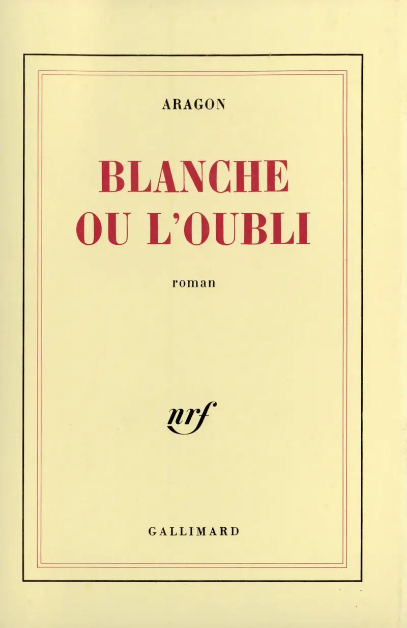 Blanche ou L'oubli - Louis Aragon