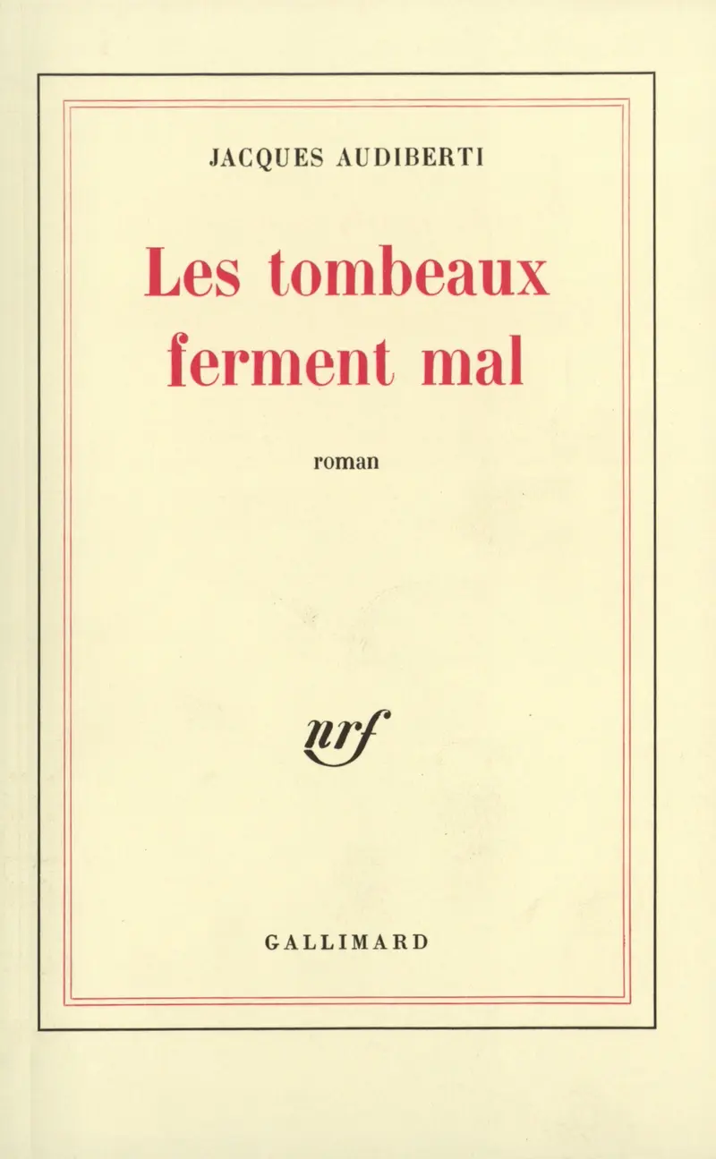 Les tombeaux ferment mal - Jacques Audiberti