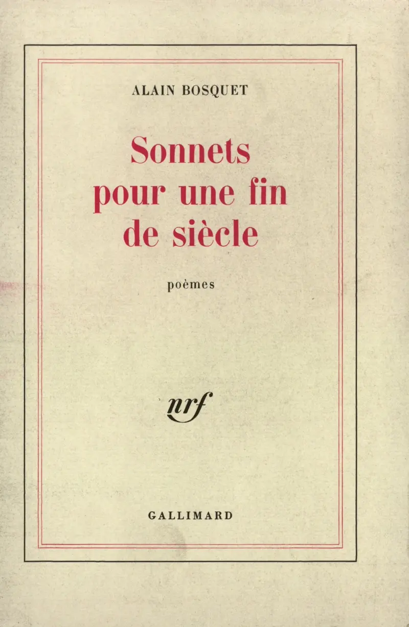 Sonnets pour une fin de siècle - Alain Bosquet