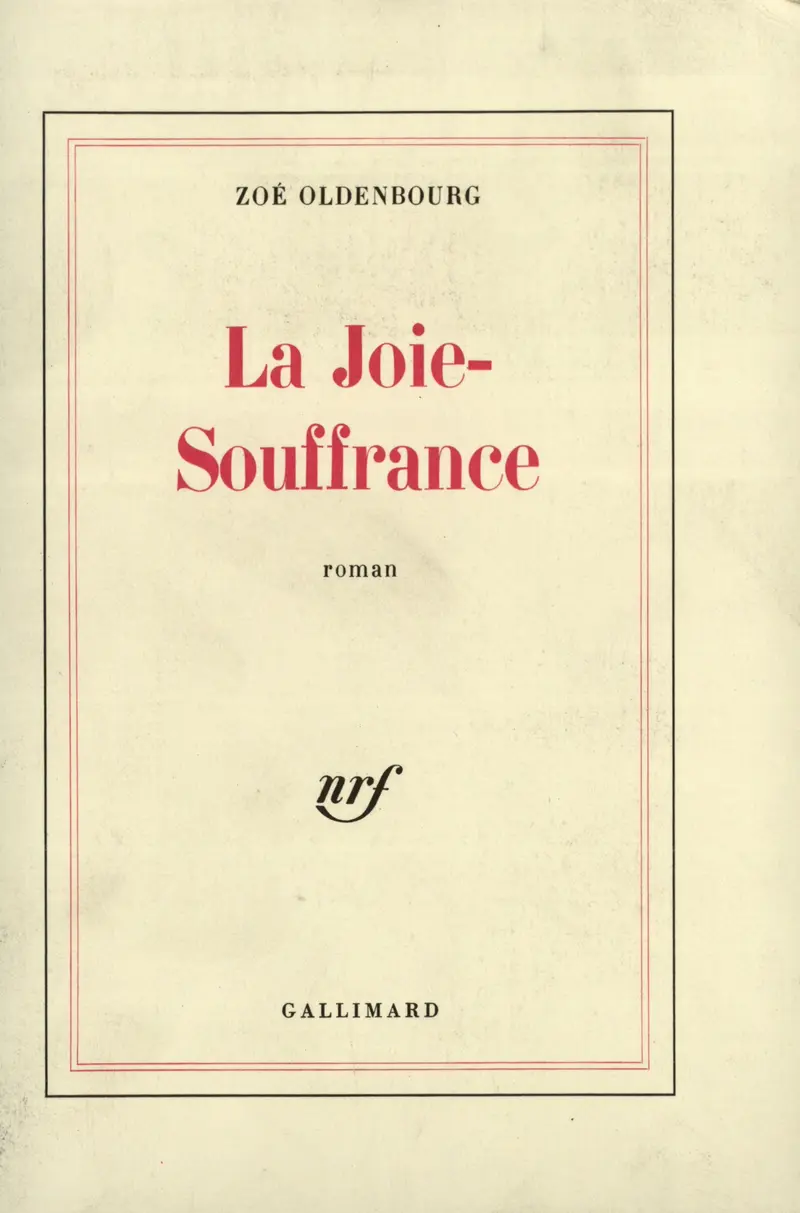 La Joie-Souffrance - Zoé Oldenbourg
