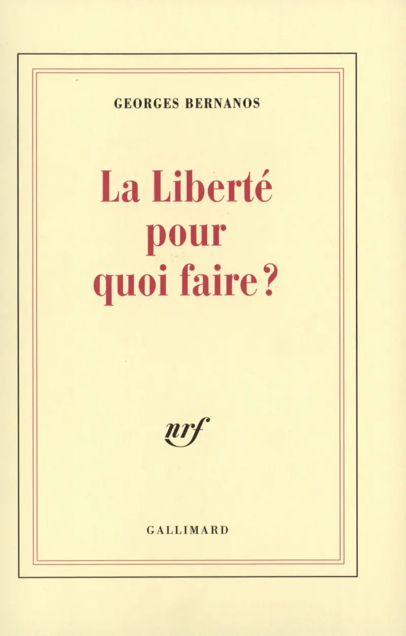 La liberté, pour quoi faire? - Georges Bernanos