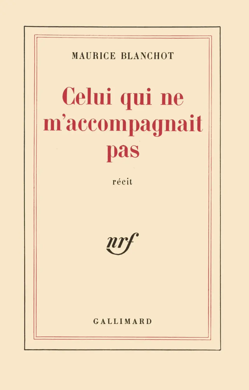Celui qui ne m'accompagnait pas - Maurice Blanchot