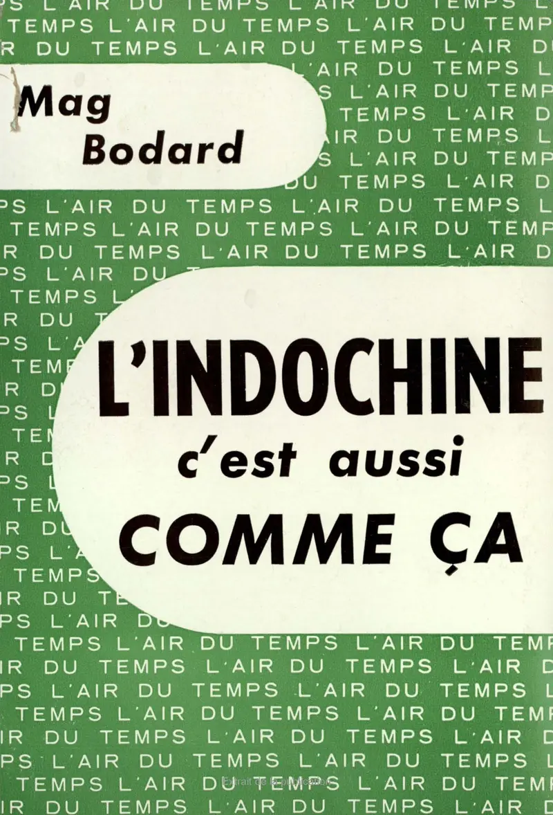 L'Indochine, c'est aussi comme ça - Mag Bodard