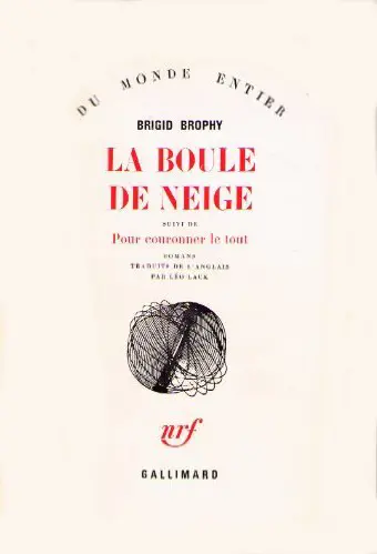 La Boule de neige suivi de Pour couronner le tout - Brigid Brophy