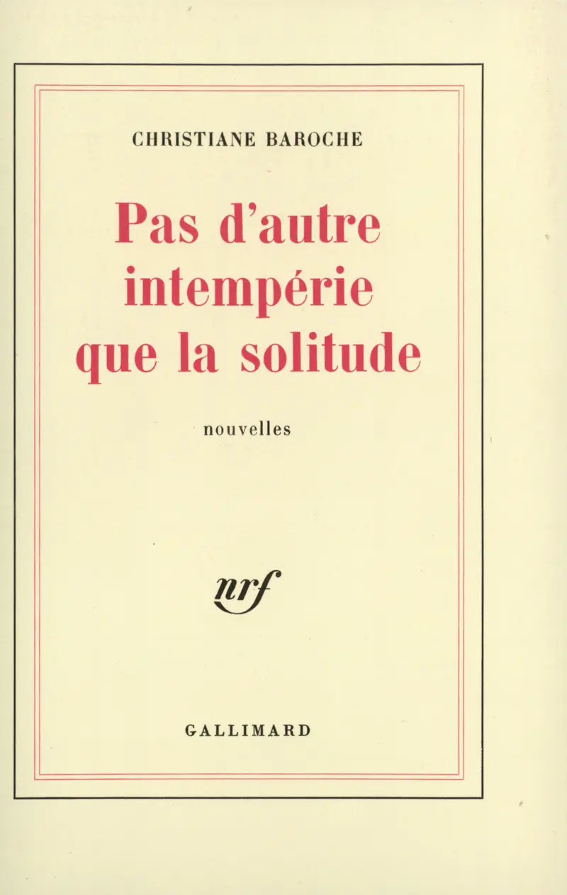Pas d'autre intempérie que la solitude - Christiane Baroche