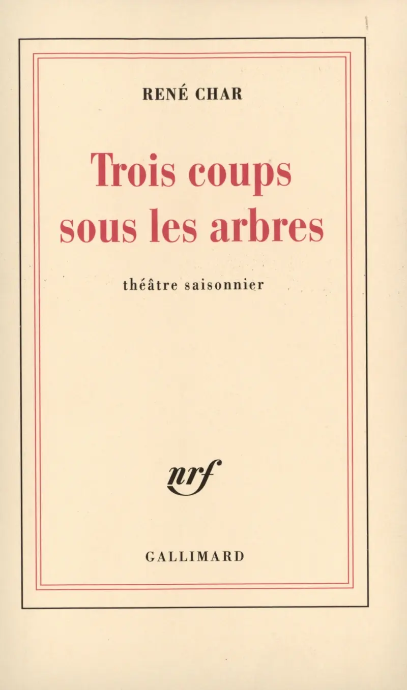 Trois coups sous les arbres - René Char