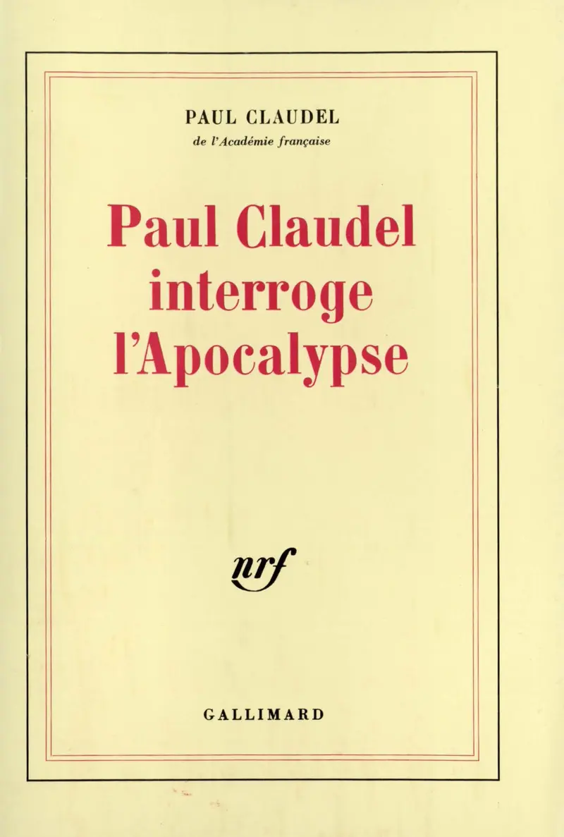 Paul Claudel interroge l'Apocalypse - Paul Claudel