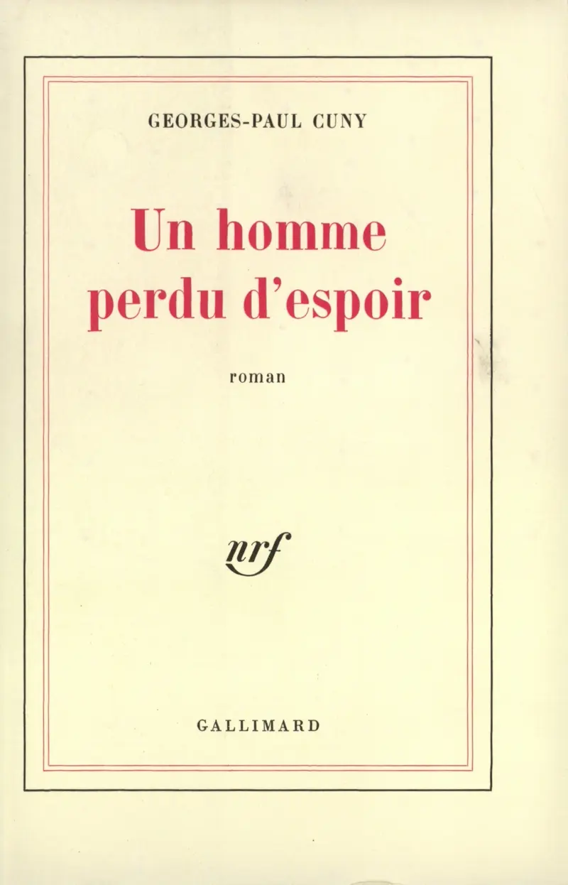 Un homme perdu d'espoir - Georges-Paul Cuny