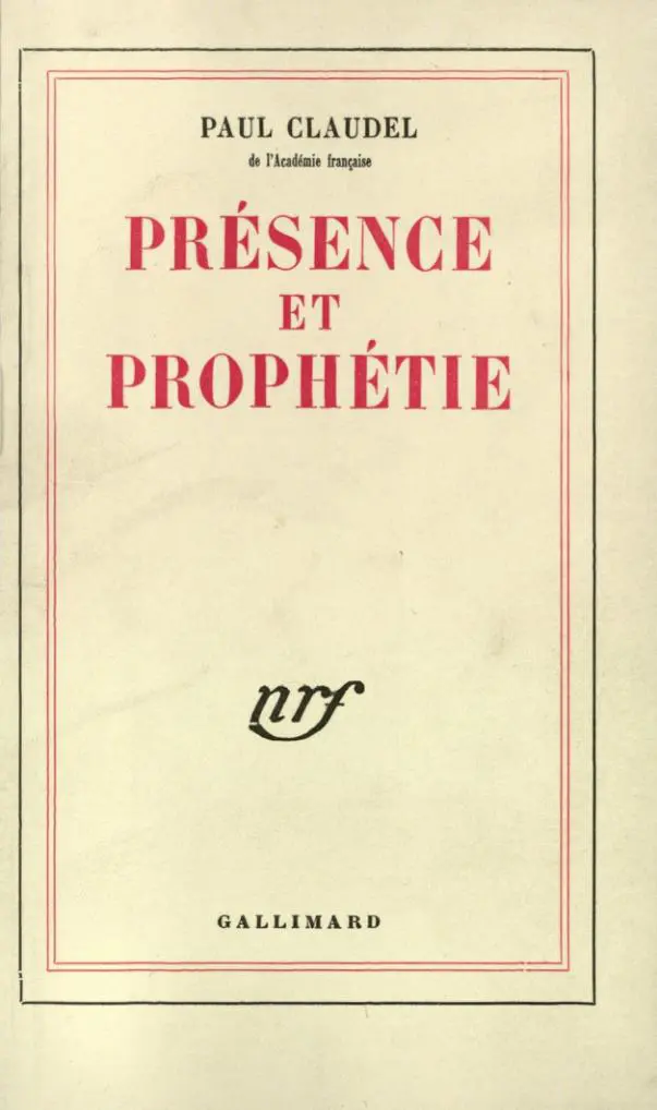 Présence et prophétie - Paul Claudel