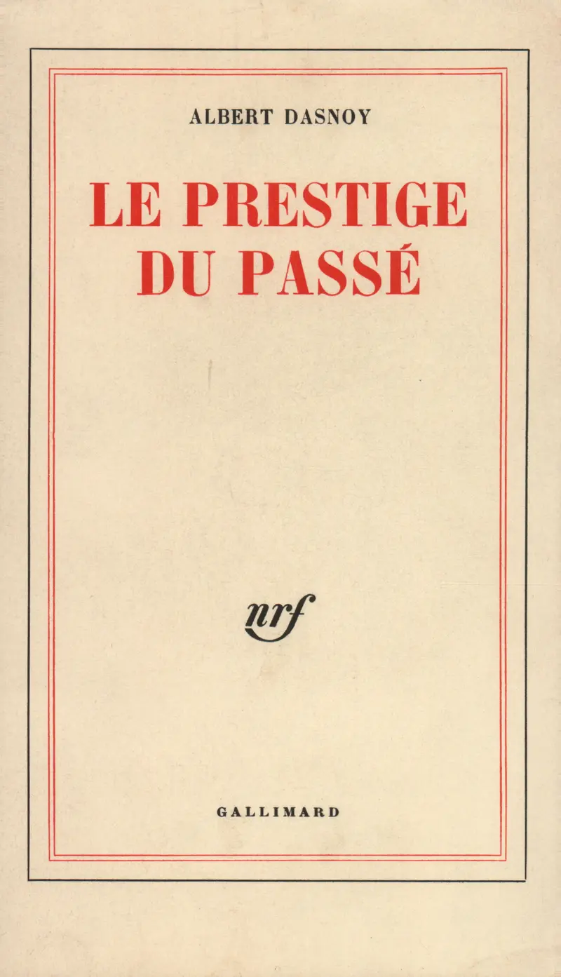 Le prestige du passé - Albert Dasnoy
