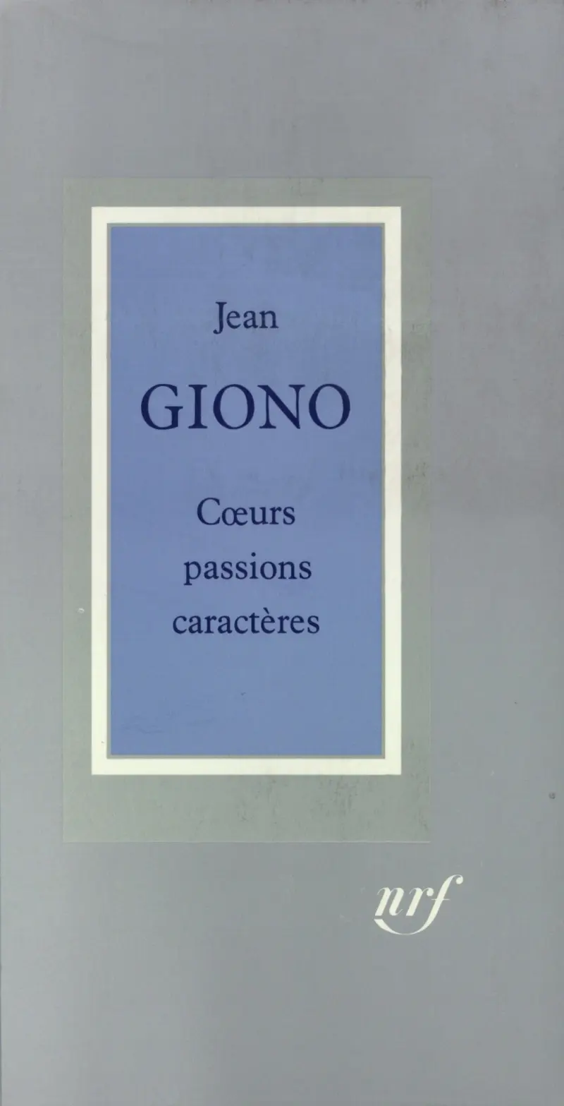 Cœurs, passions, caractères - Jean Giono