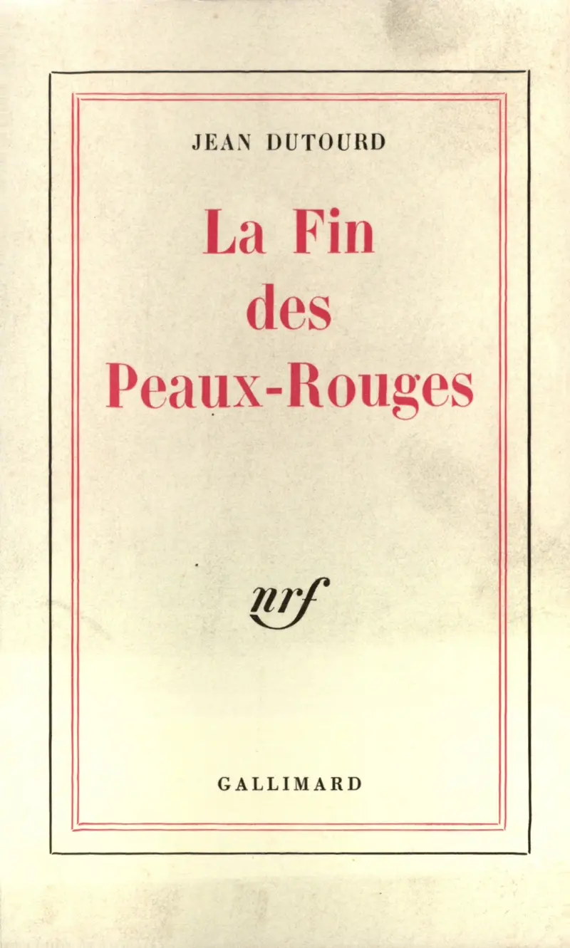 La Fin des Peaux-Rouges - Jean Dutourd