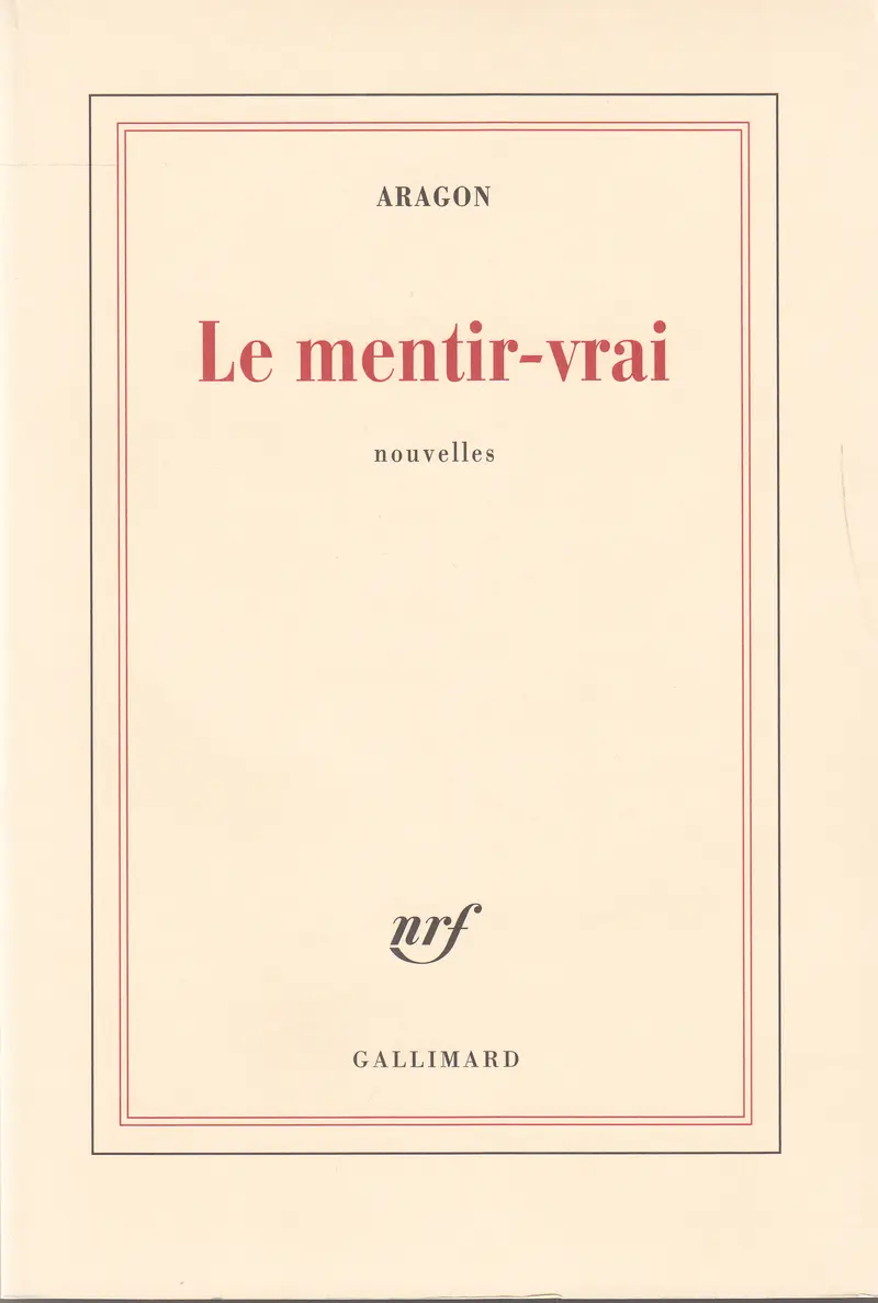Le mentir-vrai - Louis Aragon