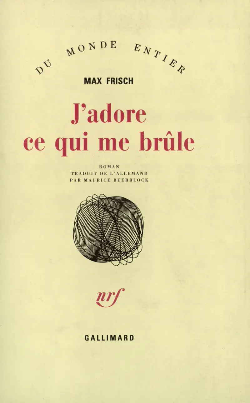 J'adore ce qui me brûle - Max Frisch