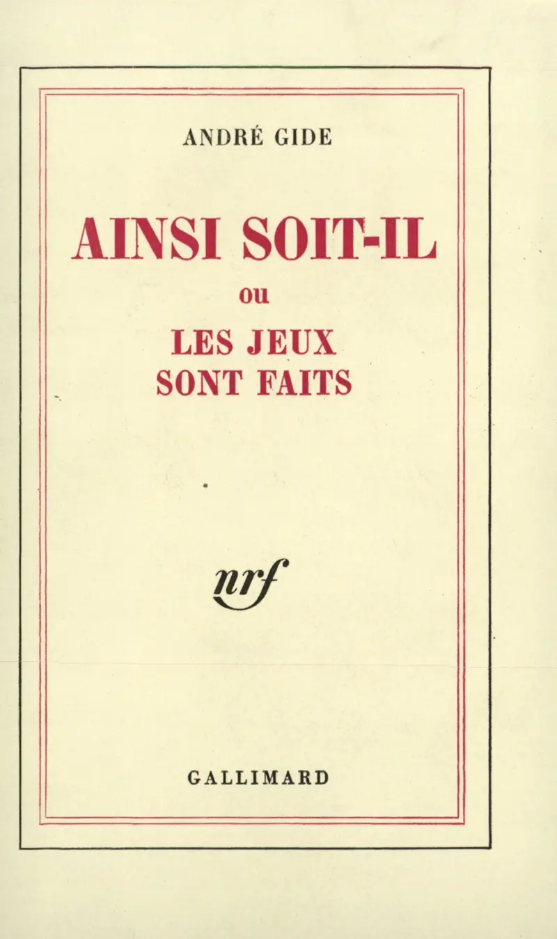 Ainsi soit-il ou Les jeux sont faits - André Gide