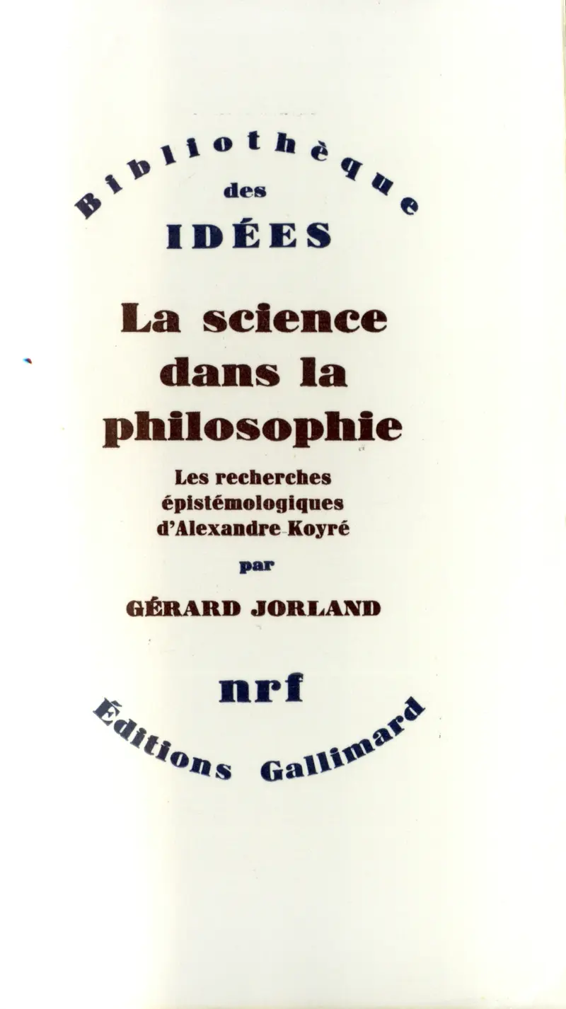 La science dans la philosophie - Gérard Jorland