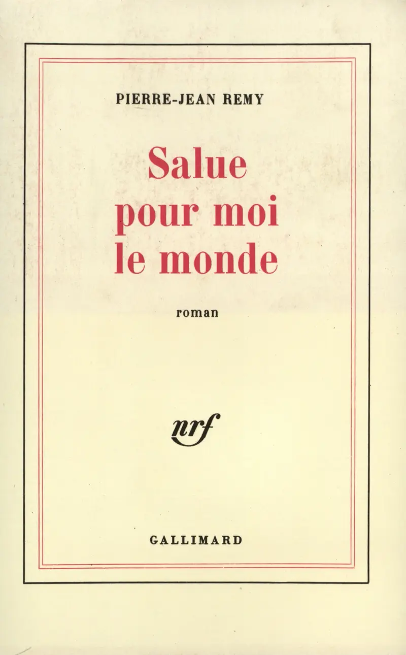 Salue pour moi le monde - Pierre-Jean Remy
