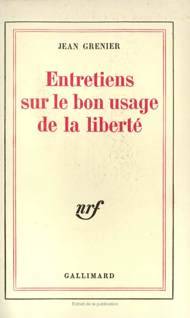 Entretiens sur le bon usage de la liberté - Jean Grenier