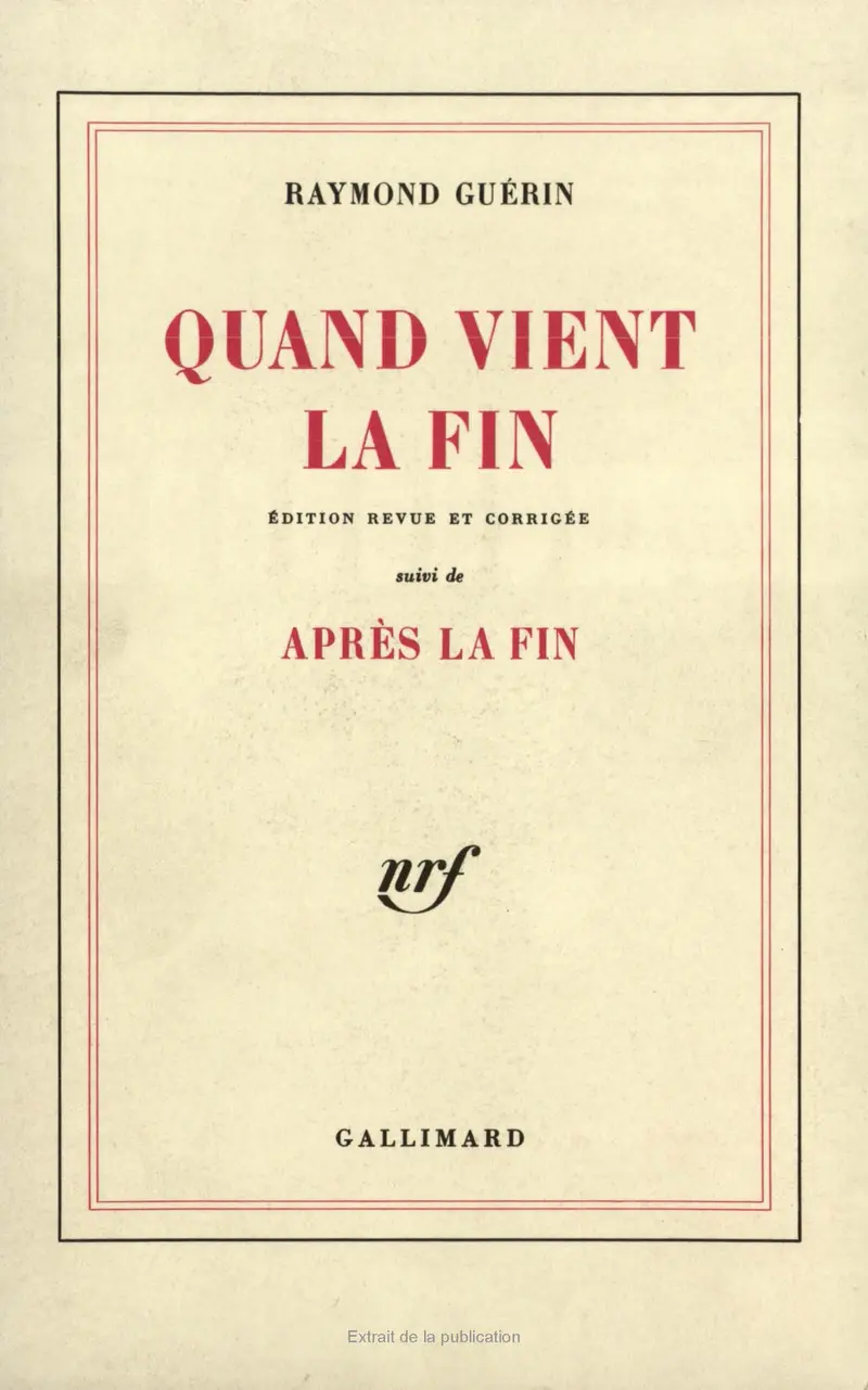 Quand vient la fin suivi d' Après la fin - Raymond Guérin