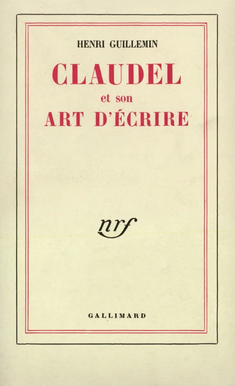 Claudel et son art d'écrire - Henri Guillemin