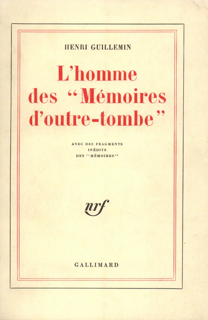 L'homme des «Mémoires d'outre-tombe» - Henri Guillemin