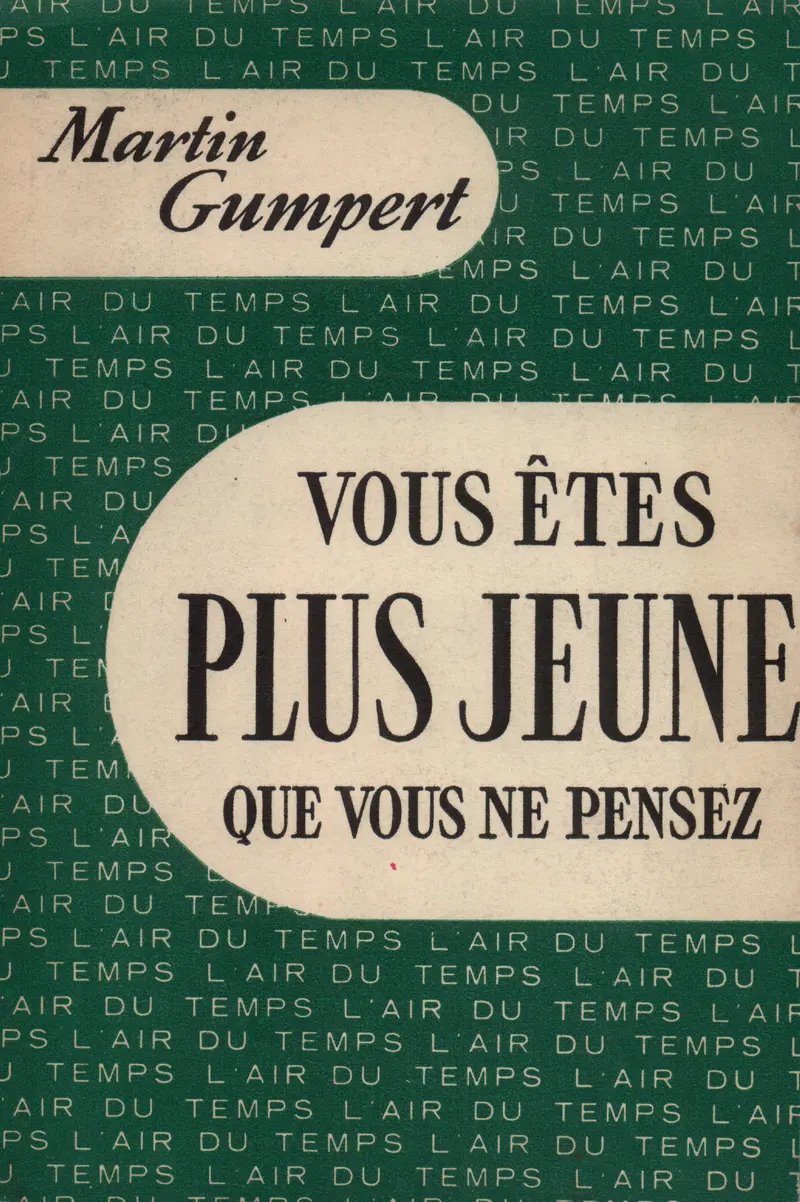 Vous êtes plus jeune que vous ne pensez - Martin Gumpert