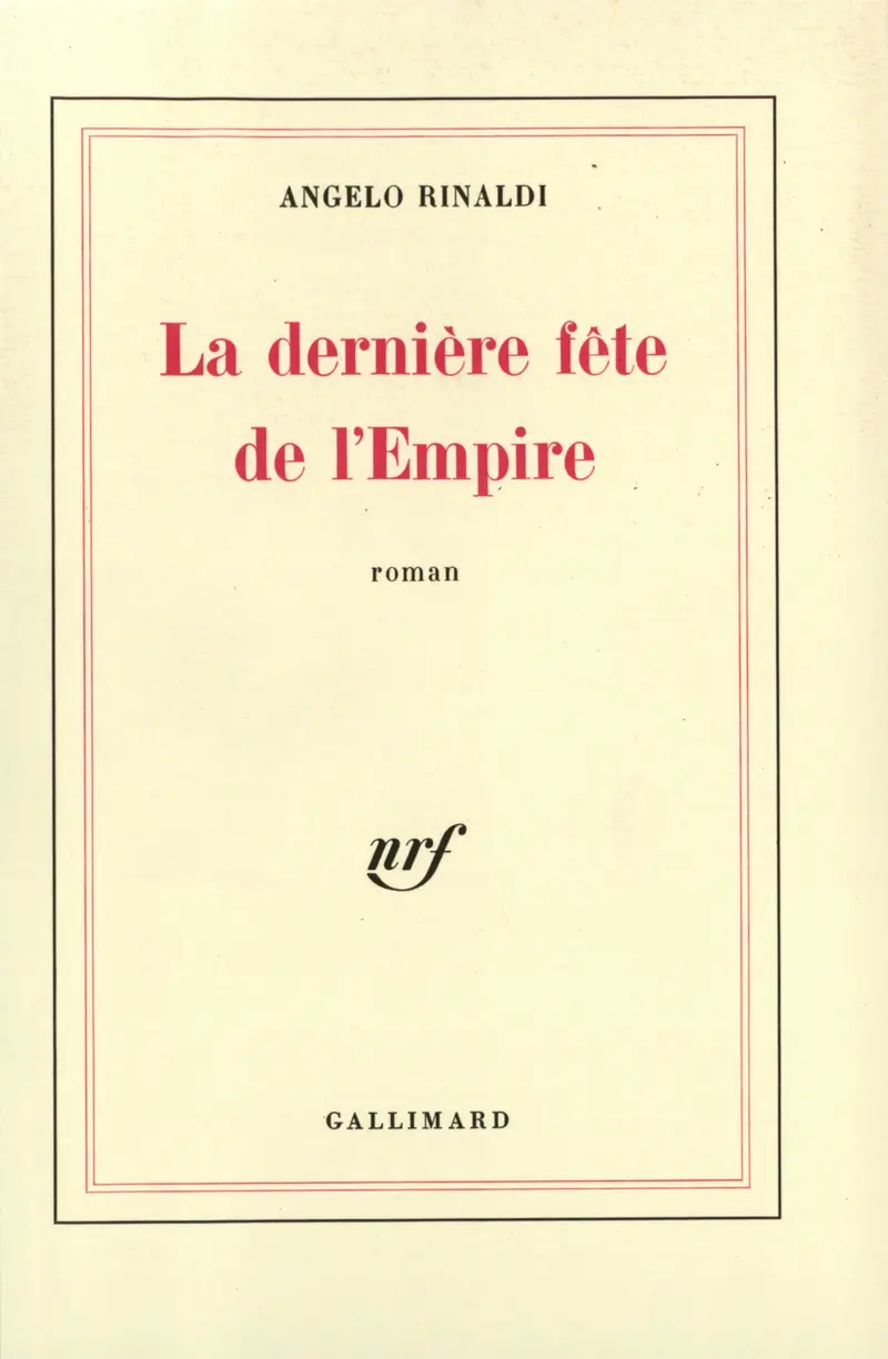 La dernière fête de l'Empire - Angelo Rinaldi