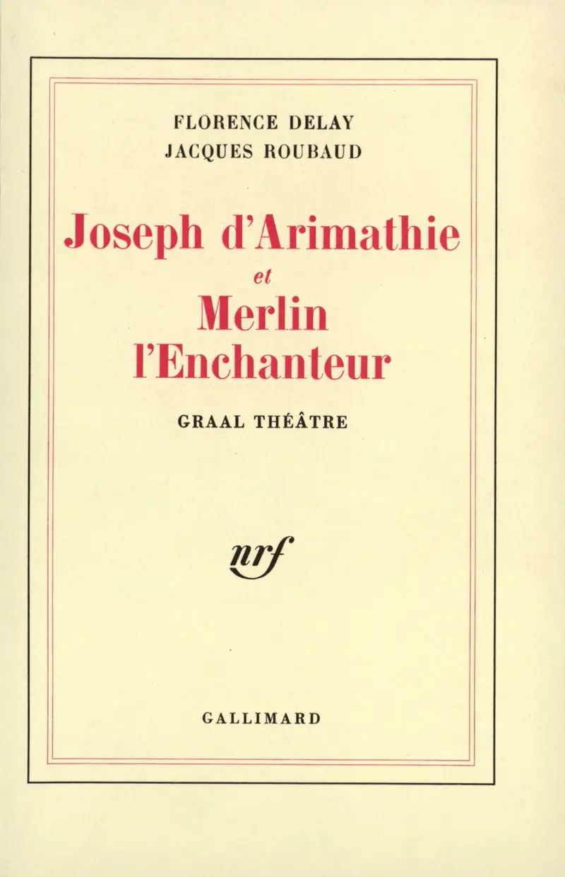 Joseph d'Arimathie et Merlin l'Enchanteur - Jacques Roubaud - Florence Delay