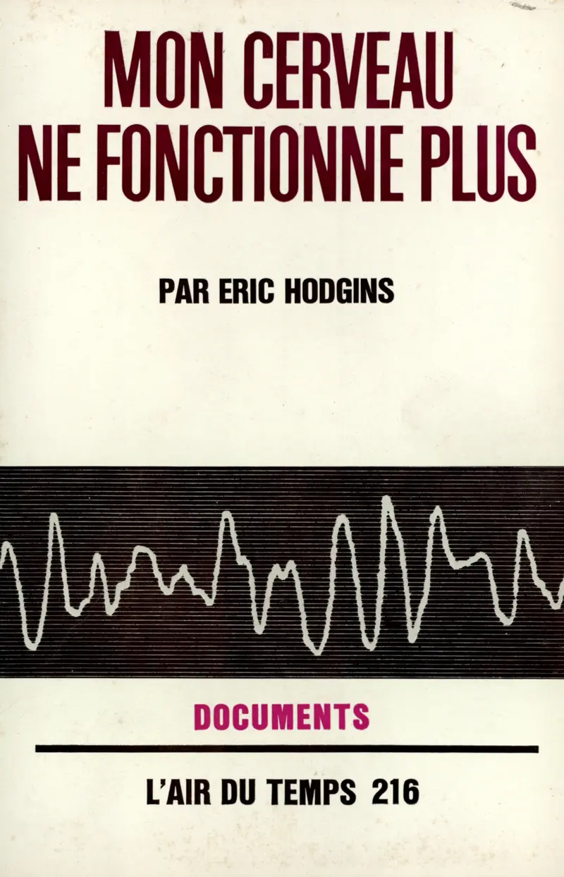 Mon cerveau ne fonctionne plus - Eric Hodgins