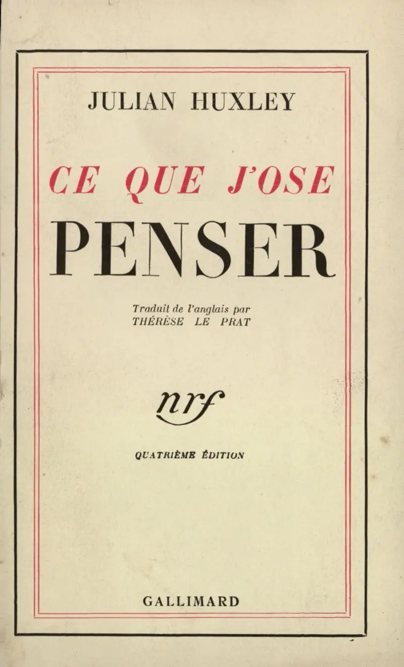 Ce que j'ose penser - Julian Huxley