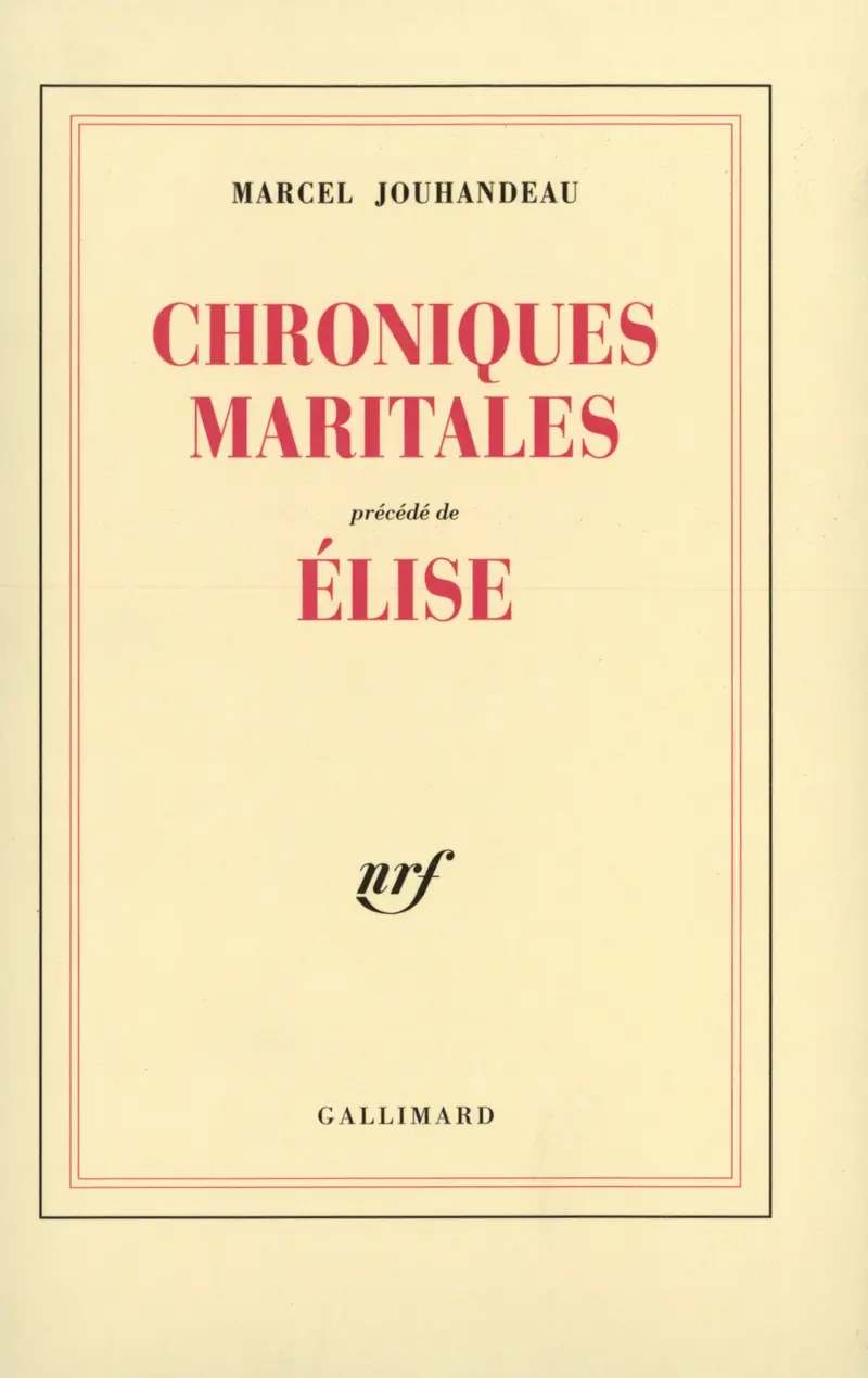 Chroniques maritales précédé d'Élise - Marcel Jouhandeau