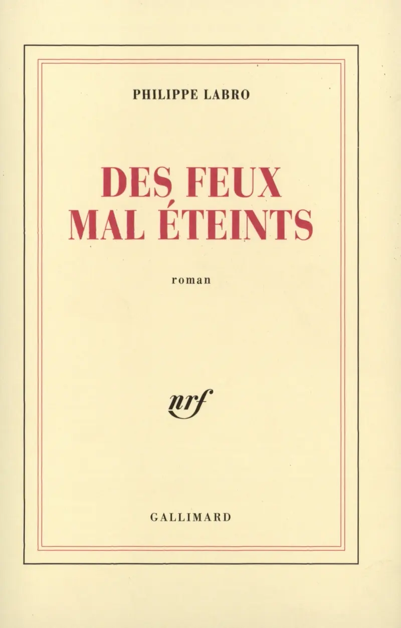 Des feux mal éteints - Philippe Labro