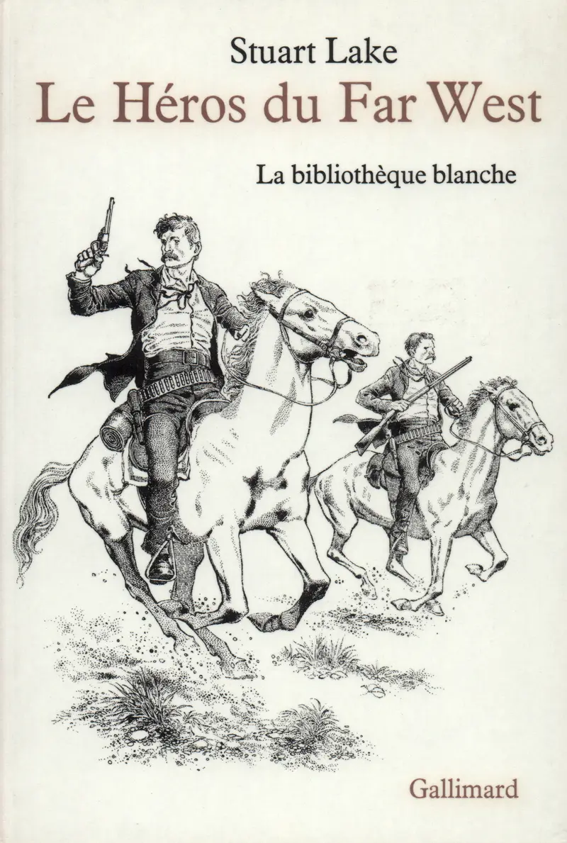 Le Héros du Far-West - Stuart Lake - Robin Jacques