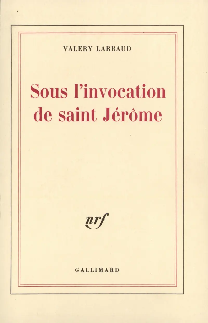 Sous l'invocation de saint Jérôme - Valery Larbaud