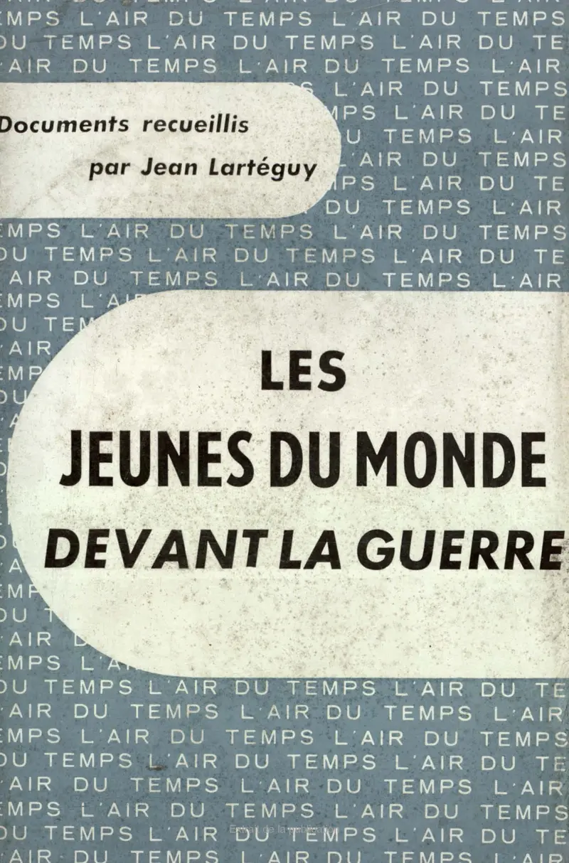 Les jeunes du monde devant la guerre - Jean Lartéguy
