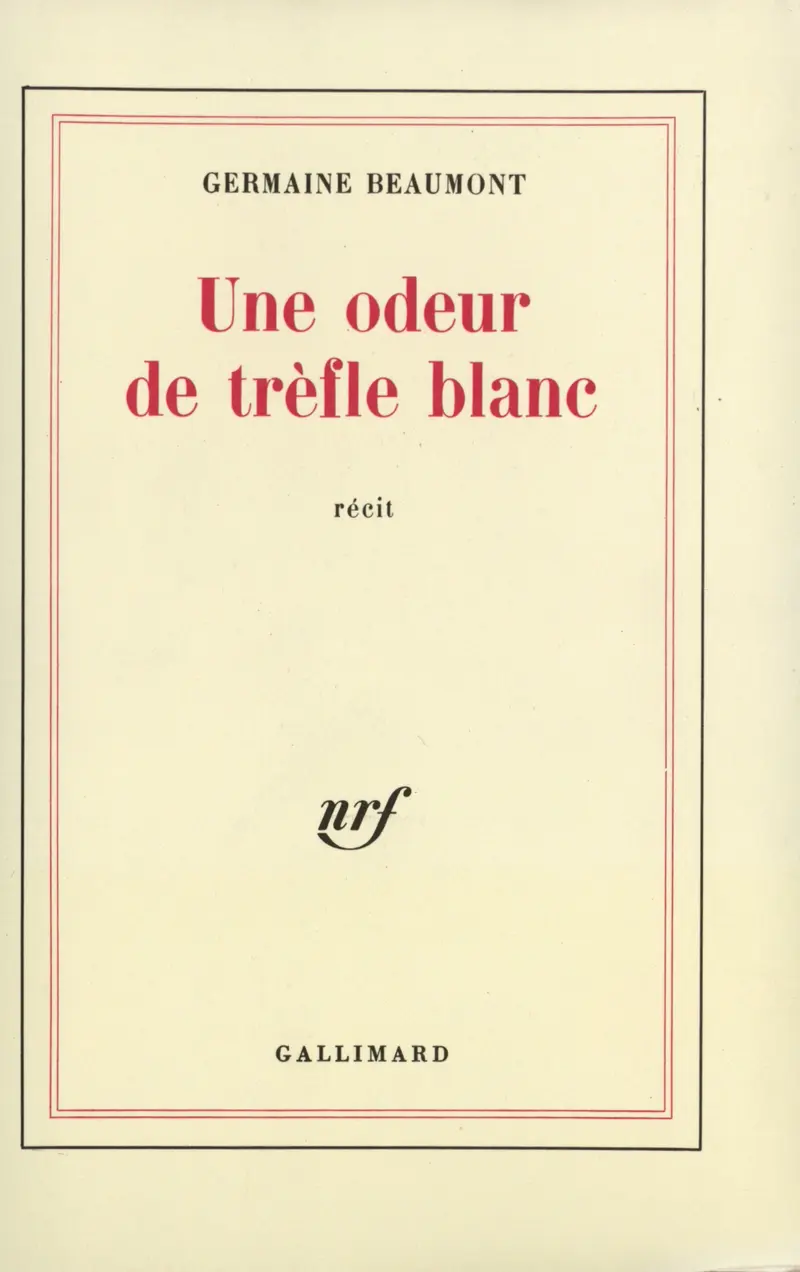 Une odeur de trèfle blanc - Germaine Beaumont