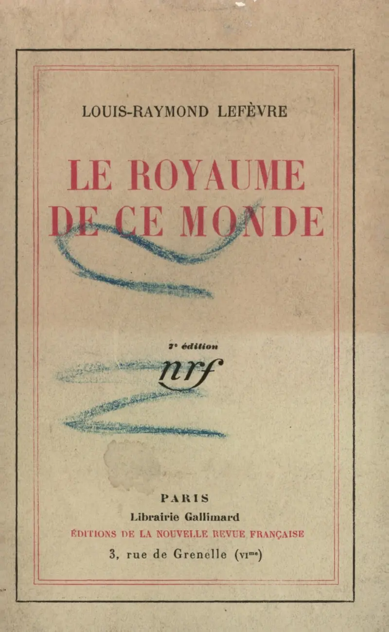 Le Royaume de ce monde - Louis-Raymond Lefèvre