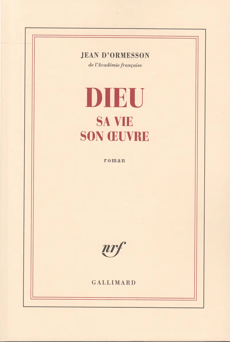 Dieu, sa vie, son œuvre - Jean d' Ormesson