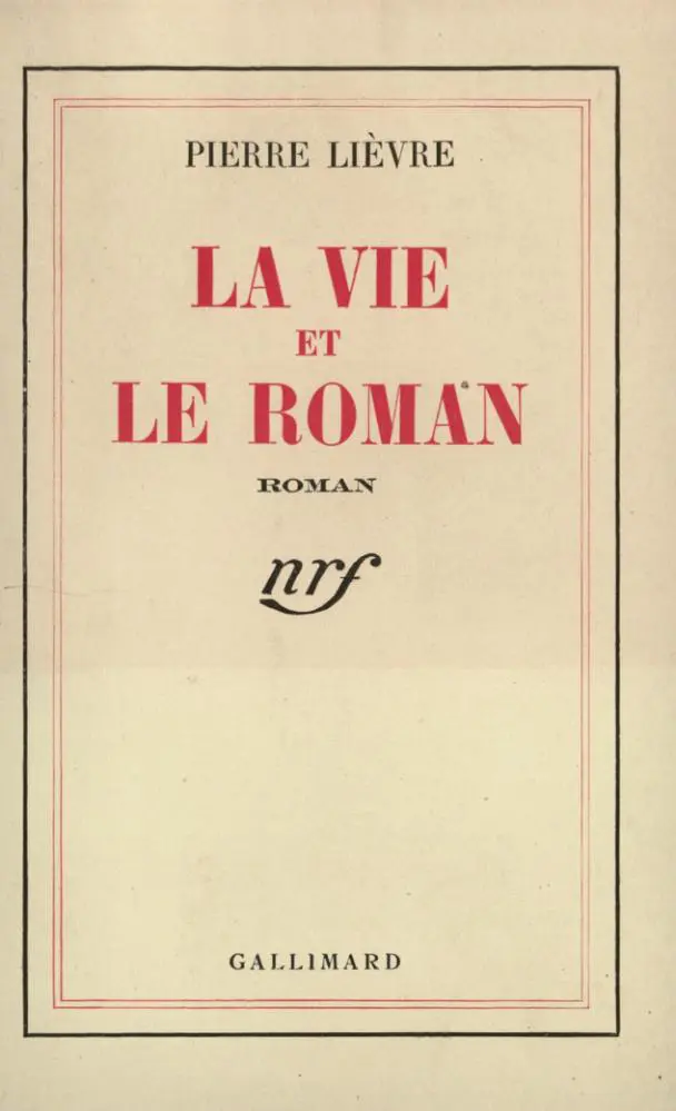 La vie et le roman - Pierre Lièvre