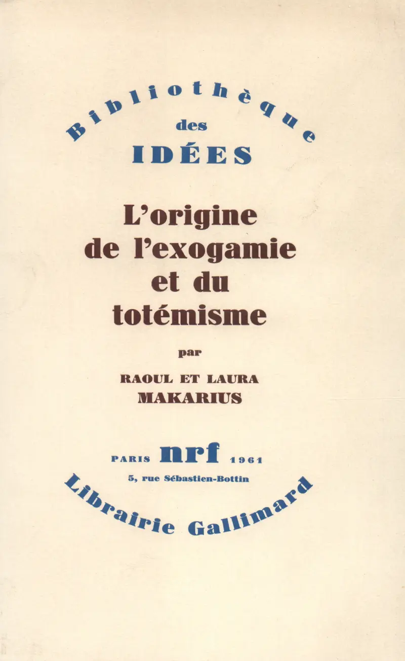 L'Origine de l'exogamie et du totémisme - Raoul Makarius - Laura Makarius