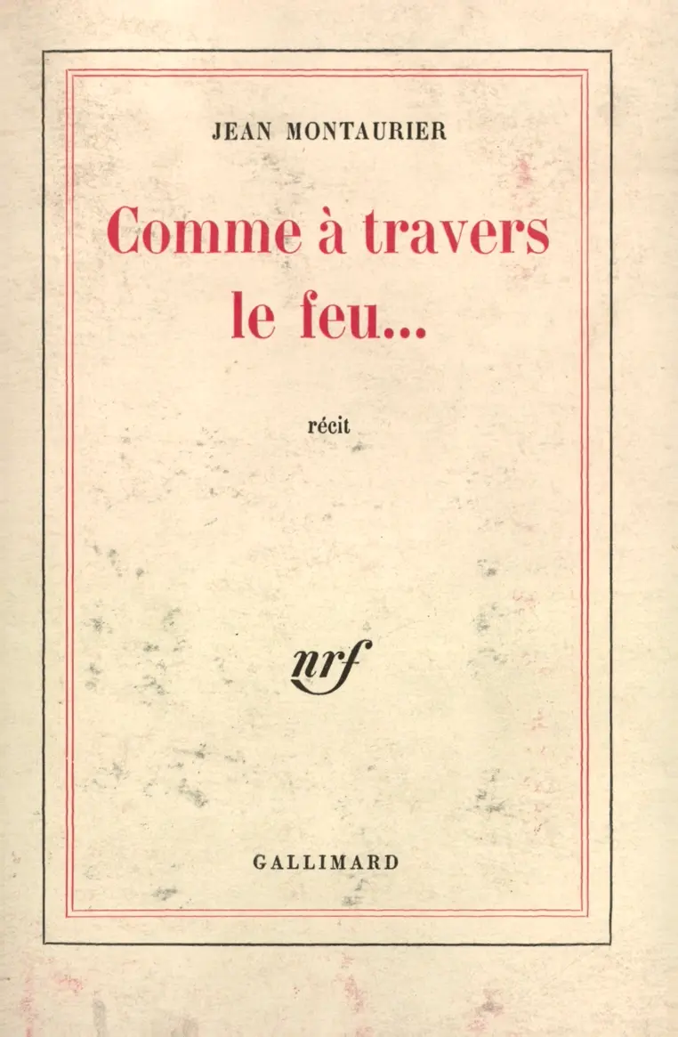 Comme à travers le feu... - Jean Montaurier