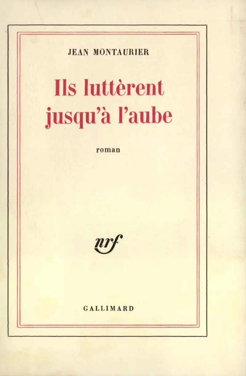 Ils luttèrent jusqu'à l'aube - Jean Montaurier