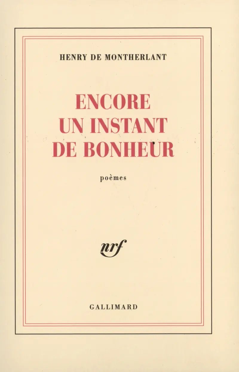 Encore un instant de bonheur - Henry de Montherlant