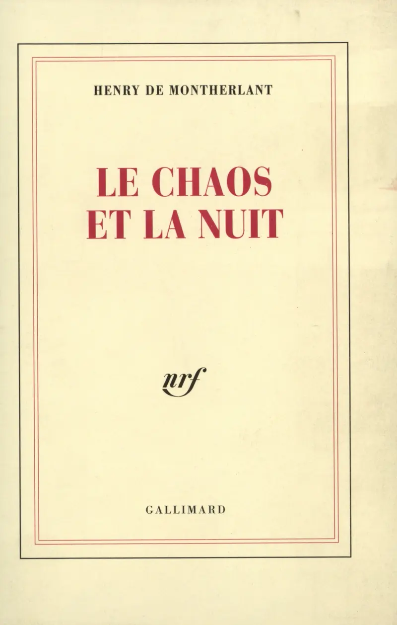 Le Chaos et la Nuit - Henry de Montherlant