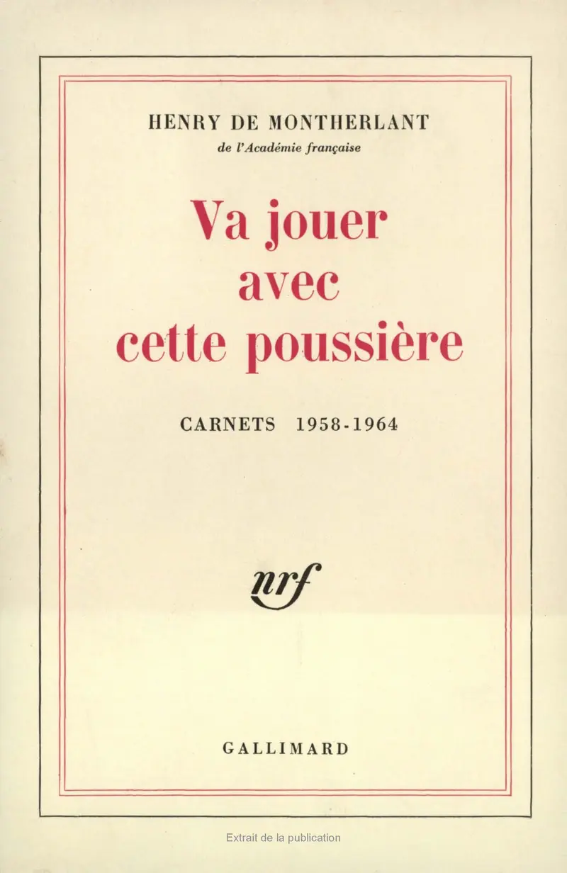 Va jouer avec cette poussière - Henry de Montherlant
