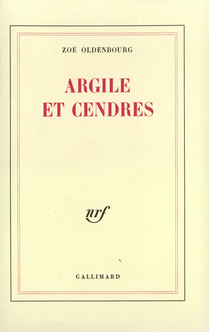 Argile et cendres - Zoé Oldenbourg