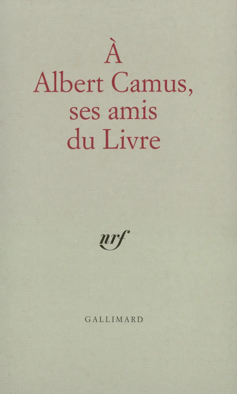À Albert Camus, ses amis du livre - Collectif