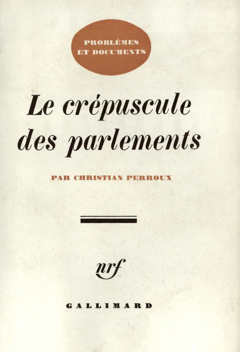 Le crépuscule des parlements - Christian Perroux