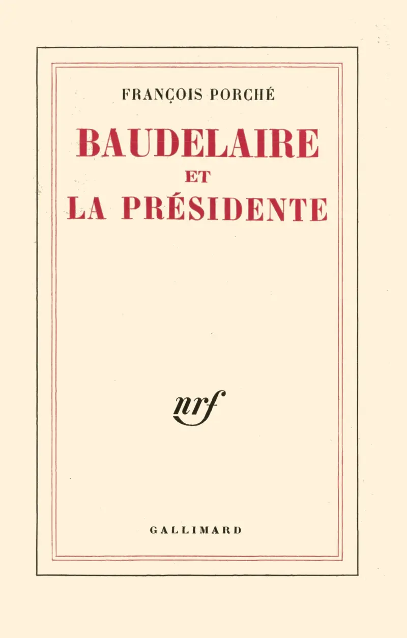 Baudelaire et la Présidente - François Porché